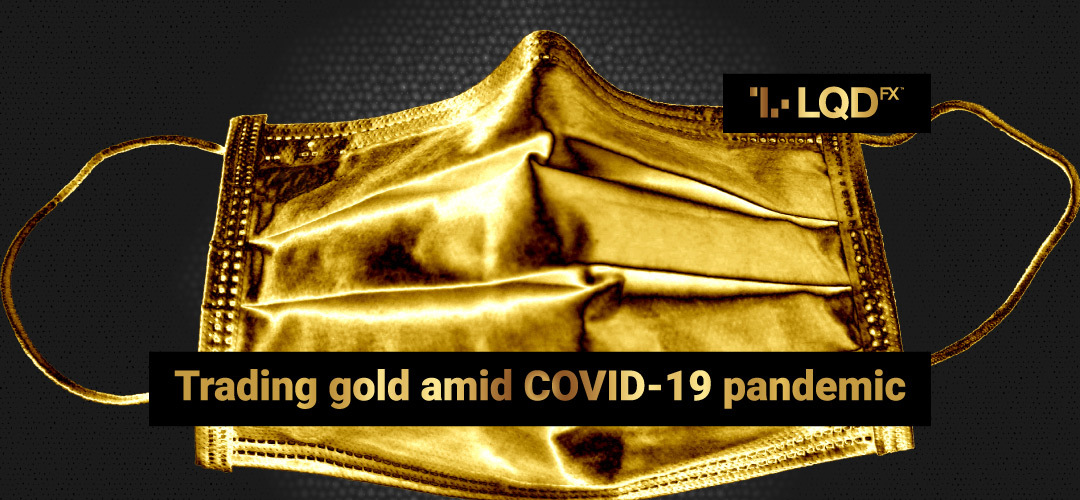 LQDFX Forex news Blog | Trading gold amid COVID-19 pandemic