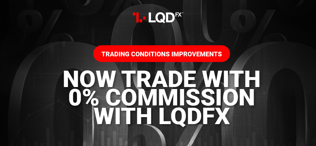 Trading conditions improvements - Now Trade with 0% commission with LQDFX
